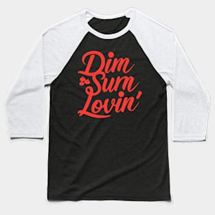 Dim Sum Lovin' Baseball T-Shirt